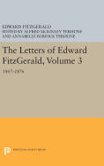 The Letters of Edward Fitzgerald, Volume 3: 1867-1876