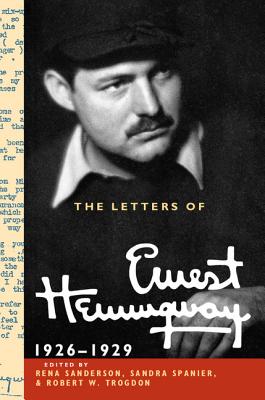 The Letters of Ernest Hemingway: Volume 3, 1926-1929 - Hemingway, Ernest, and Sanderson, Rena (Editor), and Spanier, Sandra (Editor)