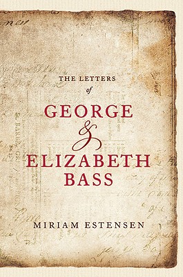 The Letters of George & Elizabeth Bass - Estensen, Miriam