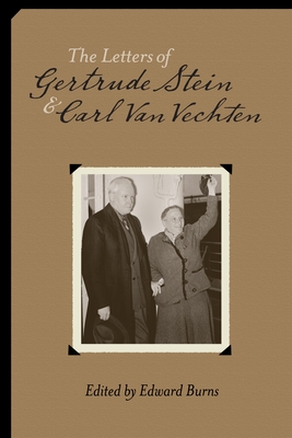 The Letters of Gertrude Stein and Carl Van Vechten, 1913-1946 - Stein, Gertrude, and Van Vechten, Carl, and Burns, Edward (Editor)