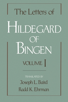 The Letters of Hildegard of Bingen - Hildegard of Bingen, and Baird, Joseph L (Translated by), and Ehrman, Radd K (Translated by)