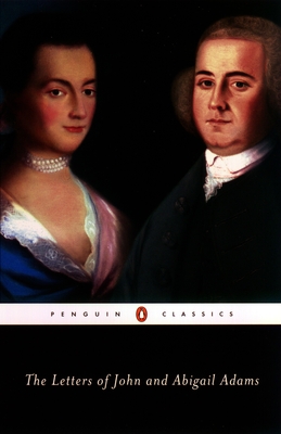 The Letters of John and Abigail Adams - Adams, John, and Adams, Abigail (Editor), and Shuffelton, Frank (Introduction by)