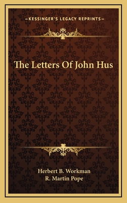 The Letters Of John Hus - Workman, Herbert B (Introduction by), and Pope, R Martin (Introduction by)