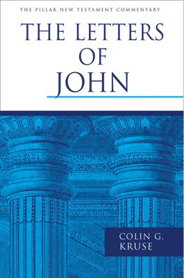 The Letters of John - Kruse, Colin G