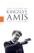 The Letters of Kingsley Amis - Amis, Kingsley, and Leader, Zachary (Editor)
