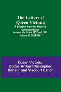 The Letters of Queen Victoria: A Selection from Her Majesty's Correspondence between the Years 1837 and 1861. Volume I, 1837-1843