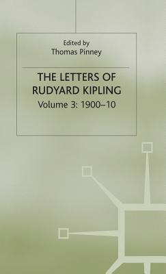 The Letters of Rudyard Kipling: Volume 3: 1900-10 - Pinney, Thomas (Editor)