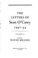 The Letters of Sean O'Casey, 1942-1954 - Krause, David (Editor), and O'Casey, Sean