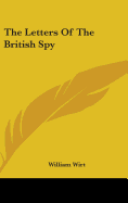 The Letters Of The British Spy