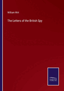 The Letters of the British Spy