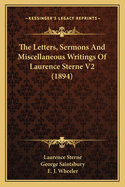 The Letters, Sermons and Miscellaneous Writings of Laurence Sterne V2 (1894)
