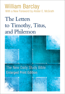 The Letters to Timothy, Titus, and Philemon - Barclay, William, and McGrath, Allister (Foreword by)