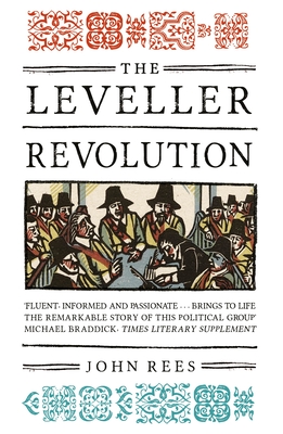 The Leveller Revolution: Radical Political Organisation in England, 1640-1650 - Rees, John