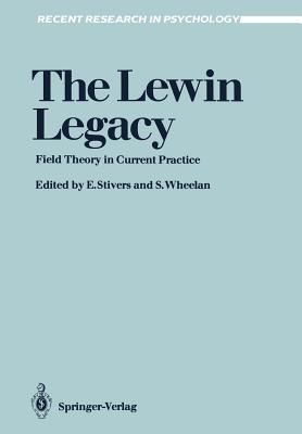 The Lewin Legacy: Field Theory in Current Practice - Stivers, Eugene (Editor), and Wheelan, Susan (Editor)