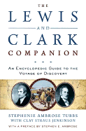 The Lewis and Clark Companion: An Encyclopedic Guide to the Voyage of Discovery