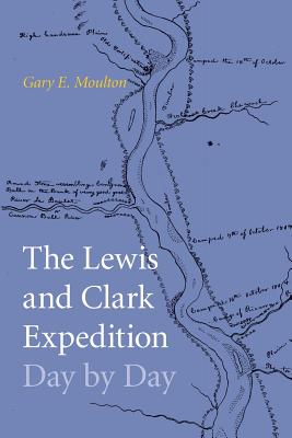 The Lewis and Clark Expedition Day by Day - Moulton, Gary E