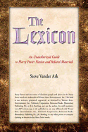The Lexicon: An Unauthorized Guide to Harry Potter Fiction and Related Materials - Vander Ark, Steve