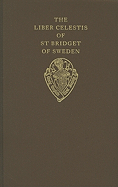 The Liber Celestis of St. Bridget of Sweden: The Middle English Version in British Library MS Claudius B I, Together with a Life of the Saint from the Same Manuscriptvolume I: Text