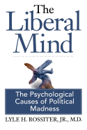 The Liberal Mind: The Psychological Causes of Political Madness