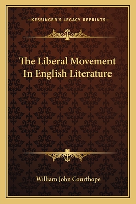 The Liberal Movement In English Literature - Courthope, William John