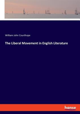 The Liberal Movement in English Literature - Courthope, William John