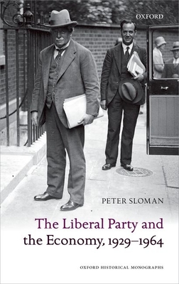 The Liberal Party and the Economy, 1929-1964 - Sloman, Peter