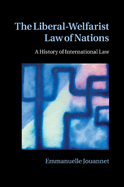 The Liberal-Welfarist Law of Nations: A History of International Law