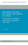 The Liberalization of Capital Movements in Europe: The Monetary Committee and Financial Integration 1958-1994