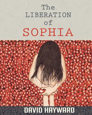 The Liberation of Sophia - Hayward, David