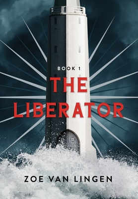 The Liberator: Book 1 - Van Lingen, Zoe