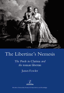 The Libertine's Nemesis: The Prude in Clarissa and the Roman Libertin