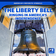 The Liberty Bell: Ringing in America's Independence