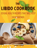 The libido Cookbook: Sexual Health recipes that will keep your partner