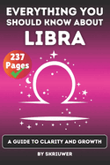 The Libra Book: Everything You Should Know About Libras: A Guide to Clarity and Growth
