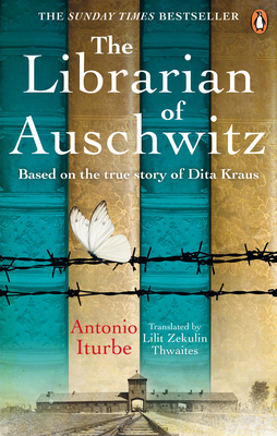 The Librarian of Auschwitz: The heart-breaking Sunday Times bestseller based on the incredible true story of Dita Kraus - Iturbe, Antonio, and Thwaites, Lilit Zekulin (Translated by)