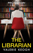 The Librarian: The unforgettable, completely addictive psychological thriller from bestseller Valerie Keogh