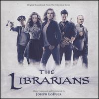The Librarians [Original Soundtrack from the Television Series] - Joseph LoDuca