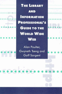 The Library and Information Professional's Guide to the World Wide Web - Tseng, Gwyneth, and Poulter, Alan