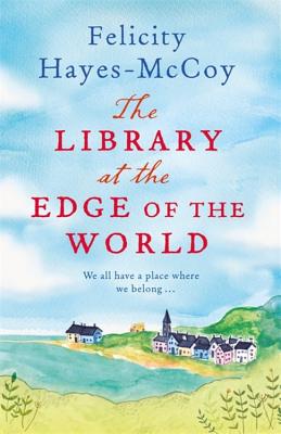 The Library at the Edge of the World  (Finfarran 1): 'A charming and heartwarming story' Jenny Colgan - Hayes-McCoy, Felicity