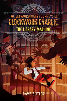 The Library Machine (the Extraordinary Journeys of Clockwork Charlie) - Butler, Dave