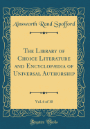 The Library of Choice Literature and Encyclopdia of Universal Authorship, Vol. 6 of 10 (Classic Reprint)