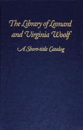 The Library of Leonard and Virginia Woolf: A Short-Title Catalog