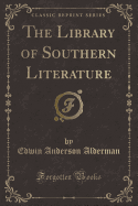 The Library of Southern Literature (Classic Reprint)