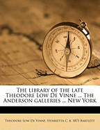 The Library of the Late Theodore Low de Vinne the Anderson Galleries New York
