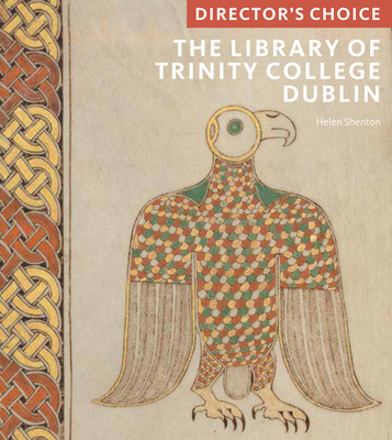 The Library of Trinity College, Dublin: Director's Choice - Shenton, Helen