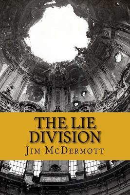 The Lie Division: The fourth Otto Fischer novel - McDermott, Jim