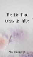 The Lie That Keeps Us Alive