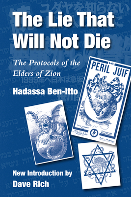 The Lie That Will Not Die: The Protocols of the Elders of Zion - Ben-Itto, Hadassa, and Rich, Dave (Introduction by)
