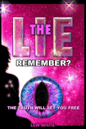 The Lie: The Truth Will Set You Free