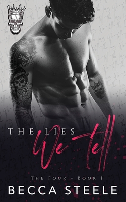 The Lies We Tell: An Enemies to Lovers College Bully Romance - Steele, Becca